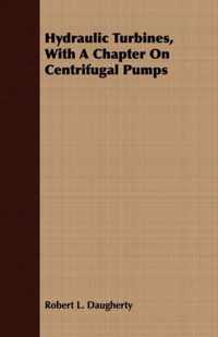 Hydraulic Turbines, With A Chapter On Centrifugal Pumps