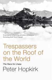 Trespassers on the Roof of the World