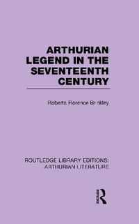 Arthurian Legend in the Seventeenth Century