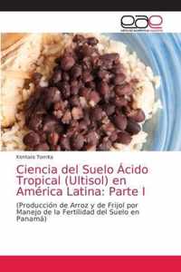 Ciencia del Suelo Acido Tropical (Ultisol) en America Latina