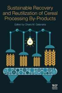 Sustainable Recovery and Reutilization of Cereal Processing By-Products