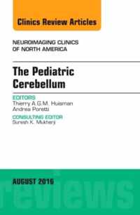 The Pediatric Cerebellum, An Issue of Neuroimaging Clinics of North America