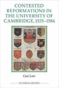 Contested Reformations in the University of Cambridge, 1535-1584