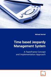 Time based Jeopardy Management System