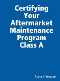 Certifying Your Aftermarket Maintenance Program Class A