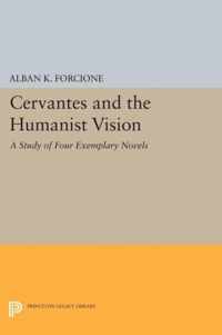 Cervantes and the Humanist Vision - A Study of Four Exemplary Novels