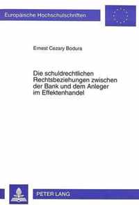 Die Schuldrechtlichen Rechtsbeziehungen Zwischen Der Bank Und Dem Anleger Im Effektenhandel