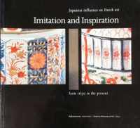 Imitation and inspiration: Japanese Influence on Dutch Art from 1650 to the Present