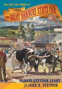 The Life and Times of the Great Danbury State Fair