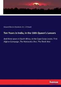 Ten Years in India, in the 16th Queen's Lancers