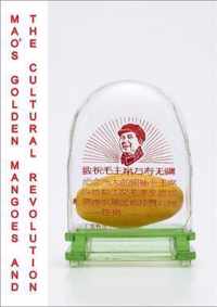 Mao's Golden Mangoes and the Cultural Revolution