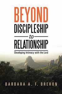 Beyond Discipleship to Relationship