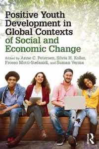 Positive Youth Development in Global Contexts of Social and Economic Change