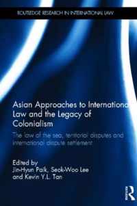 Asian Approaches to International Law and the Legacy of Colonialism