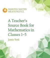 A Teacher's Source Book for Mathematics in Classes 1 to 5