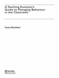 A Teaching Assistant's Guide to Managing Behaviour in the Classroom