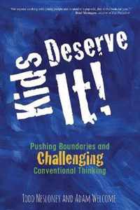 Kids Deserve It! Pushing Boundaries and Challenging Conventional Thinking