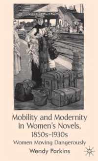 Mobility and Modernity in Women's Novels, 1850s-1930s