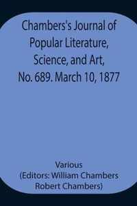 Chambers's Journal of Popular Literature, Science, and Art, No. 689. March 10, 1877.