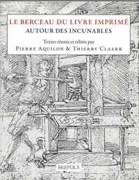 Le Berceau du livre imprimé. Autour des incunables