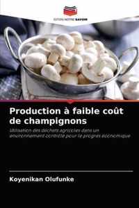 Production a faible cout de champignons