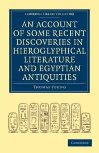 An Account of Some Recent Discoveries in Hieroglyphical Literature and Egyptian Antiquities