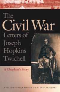 The Civil War Letters of Joseph Hopkins Twichell