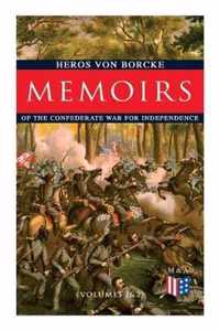 Memoirs of the Confederate War for Independence (Volumes 1&2): Voyage & Arrival in the States, Becoming a Member of the Confederate Army of Northern Virginia, Battles