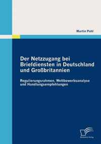 Der Netzzugang bei Briefdiensten in Deutschland und Großbritannien: Regulierungsrahmen, Wettbewerbsanalyse und Handlungsempfehlungen