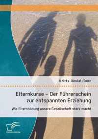 Elternkurse - Der Führerschein zur entspannten Erziehung: Wie Elternbildung unsere Gesellschaft stark macht