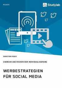 Werbestrategien fur Social Media. Chancen und Risiken der Individualisierung