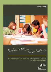 Kollektivität versus Individualität: Ist Heterogenität eine Belastung oder Chance für den Unterricht?