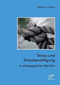 Stress und Stressbewaltigung in padagogischen Berufen