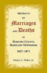 Abstracts of Marriages and Deaths in Harford County, Maryland Newspapers, 1837-1871