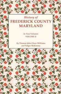 History of Frederick County, Maryland. in Two Volumes. Volume II