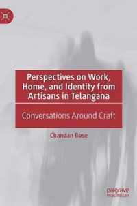 Perspectives on Work, Home, and Identity From Artisans in Telangana