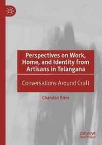 Perspectives on Work, Home, and Identity From Artisans in Telangana