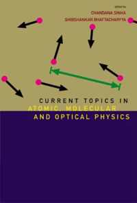 Current Topics In Atomic, Molecular And Optical Physics