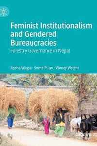 Feminist Institutionalism and Gendered Bureaucracies