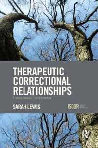 Therapeutic Correctional Relationships: Theory, Research and Practice