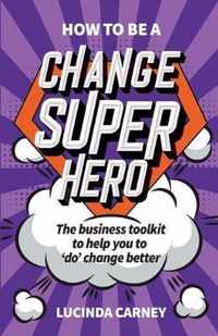 How to be a Change Superhero