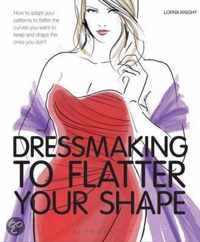 Dressmaking to Flatter Your Shape