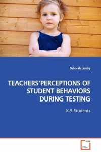 Teachers'perceptions of Student Behaviors During Testing