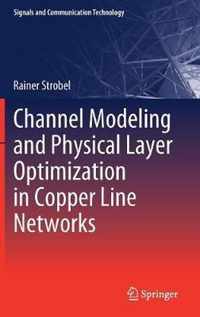 Channel Modeling and Physical Layer Optimization in Copper Line Networks