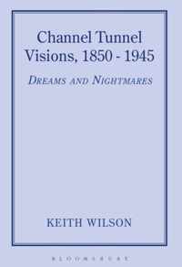 Channel Tunnel Visions, 1850-1945