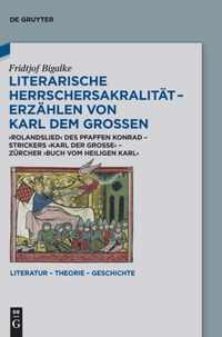 Literarische Herrschersakralitat - Erzahlen von Karl dem Grossen