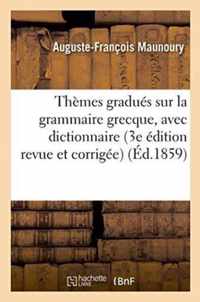 Themes Gradues Sur La Grammaire Grecque, Avec Dictionnaire 3e Edition Revue Et Corrigee