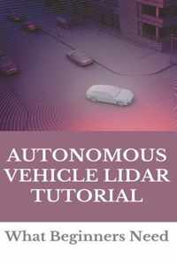 Autonomous Vehicle Lidar Tutorial: What Beginners Need