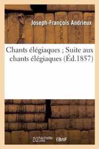 Chants Elegiaques; Suite Aux Chants Elegiaques