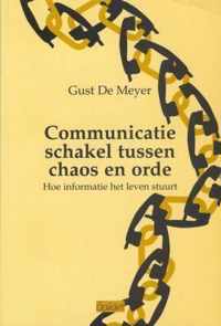 COMMUNICATIE SCHAKEL TUSSEN CHAOS EN ORDE